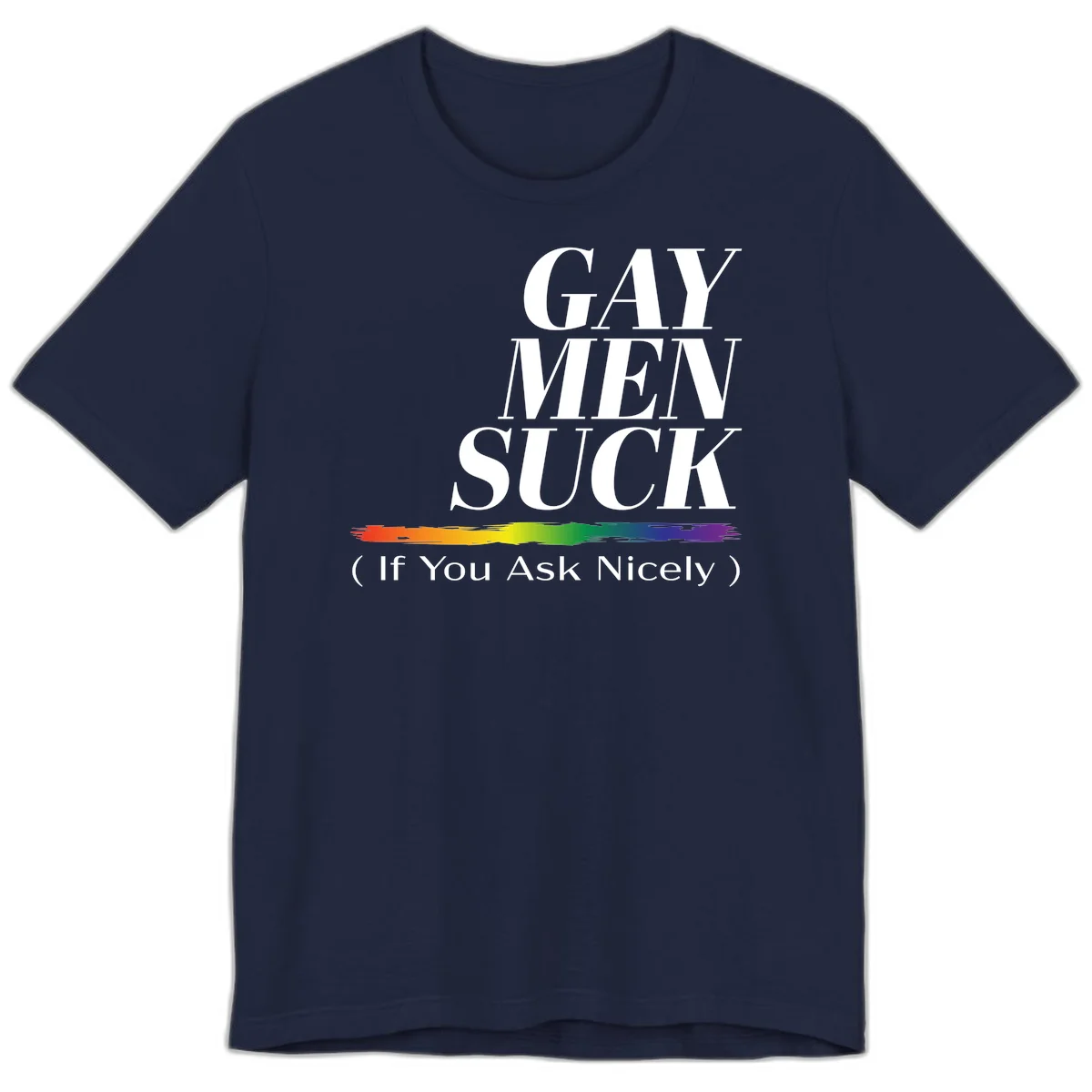 Gay men suck if you ask nicely pride design with white text and rainbow paint stroke accent on gray background in Navy