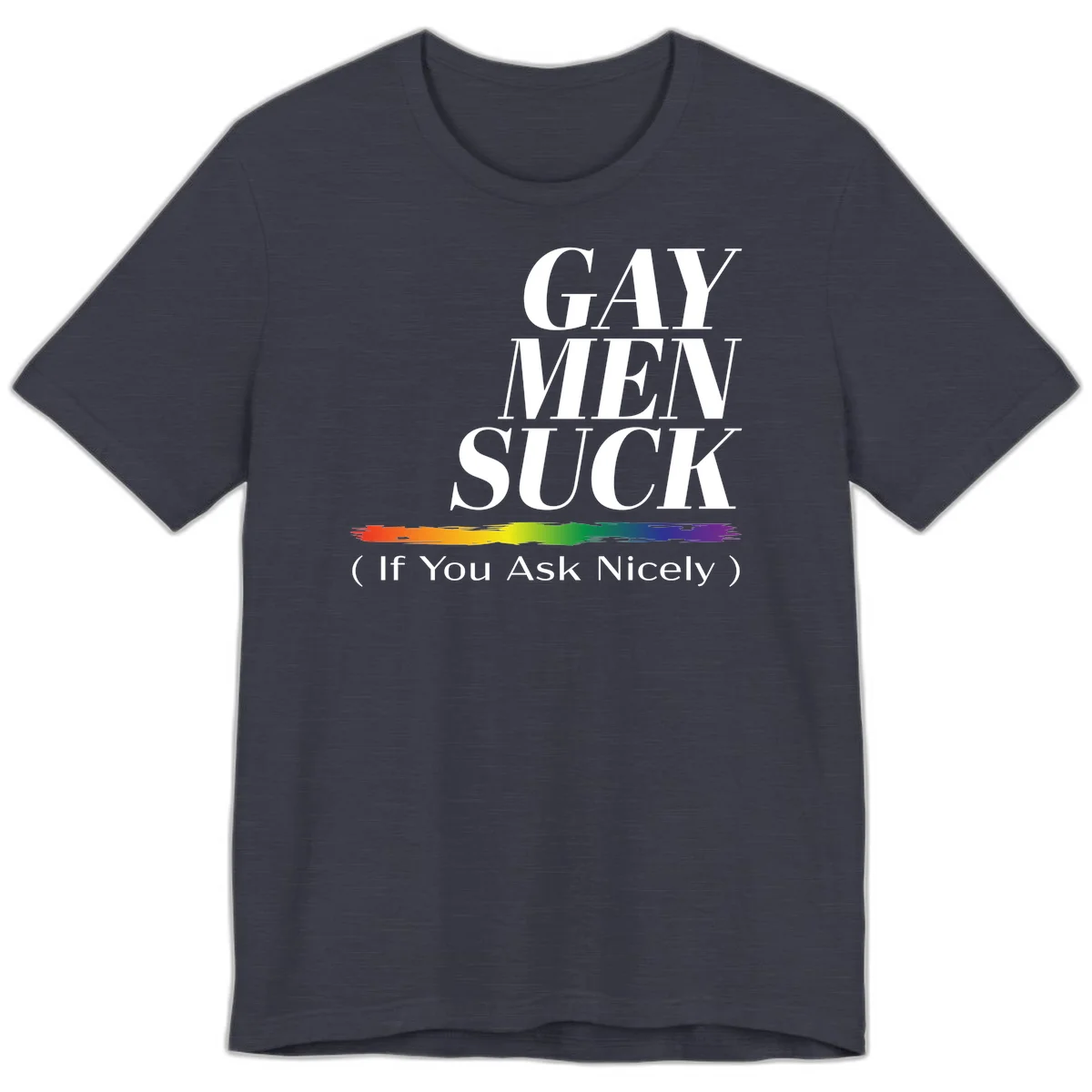 Gay men suck if you ask nicely pride design with white text and rainbow paint stroke accent on gray background in Heather Midnight Navy