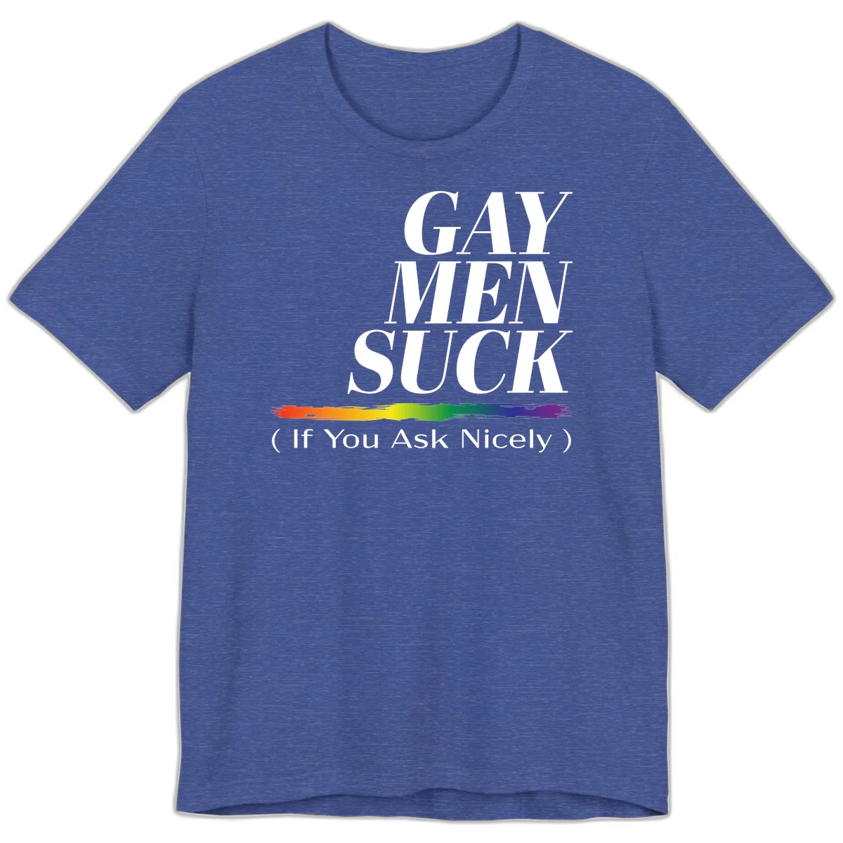 Gay men suck if you ask nicely pride design with white text and rainbow paint stroke accent on gray background in Heather True Royal