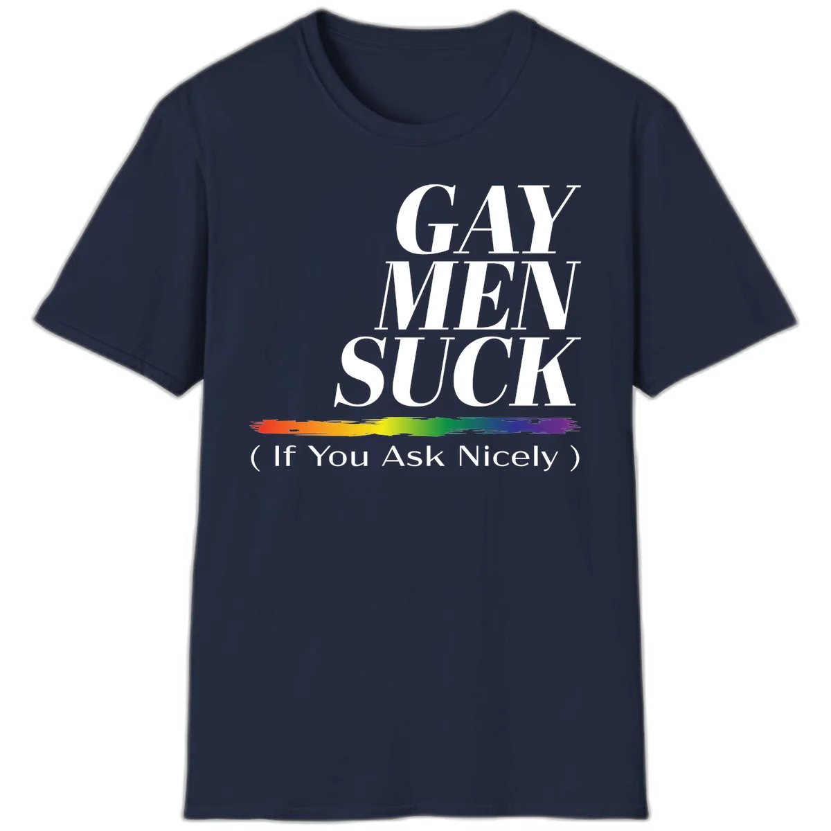 Gay men suck if you ask nicely pride design with white text and rainbow paint stroke accent on gray background in Navy
