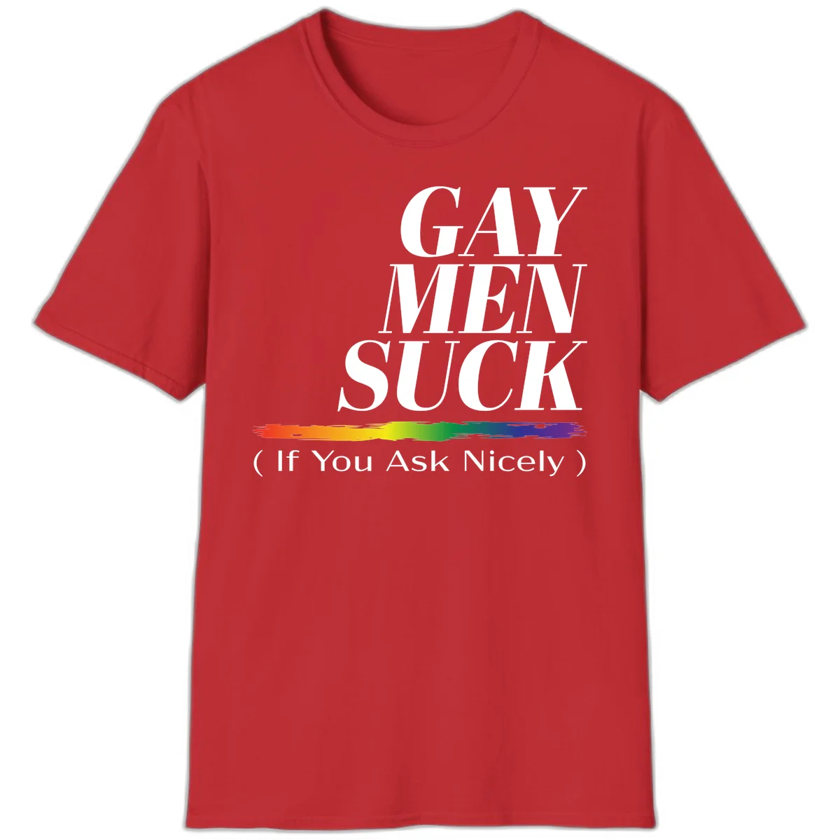 Gay men suck if you ask nicely pride design with white text and rainbow paint stroke accent on gray background in Red
