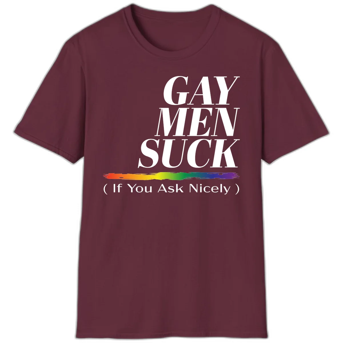 Gay men suck if you ask nicely pride design with white text and rainbow paint stroke accent on gray background in Maroon