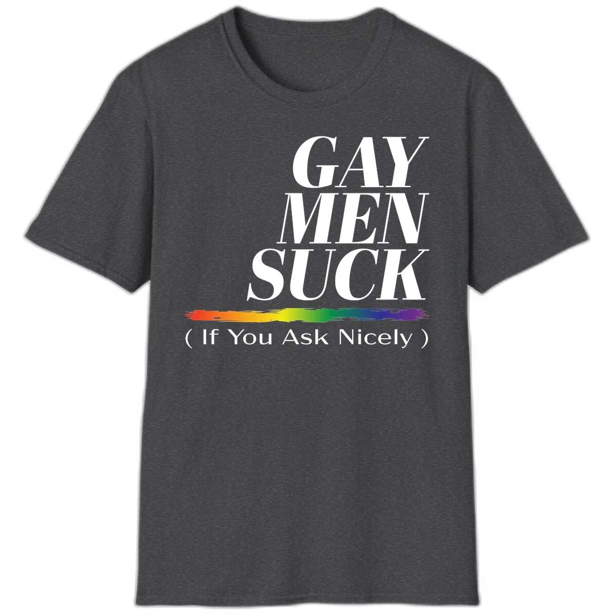 Gay men suck if you ask nicely pride design with white text and rainbow paint stroke accent on gray background in Dark Heather