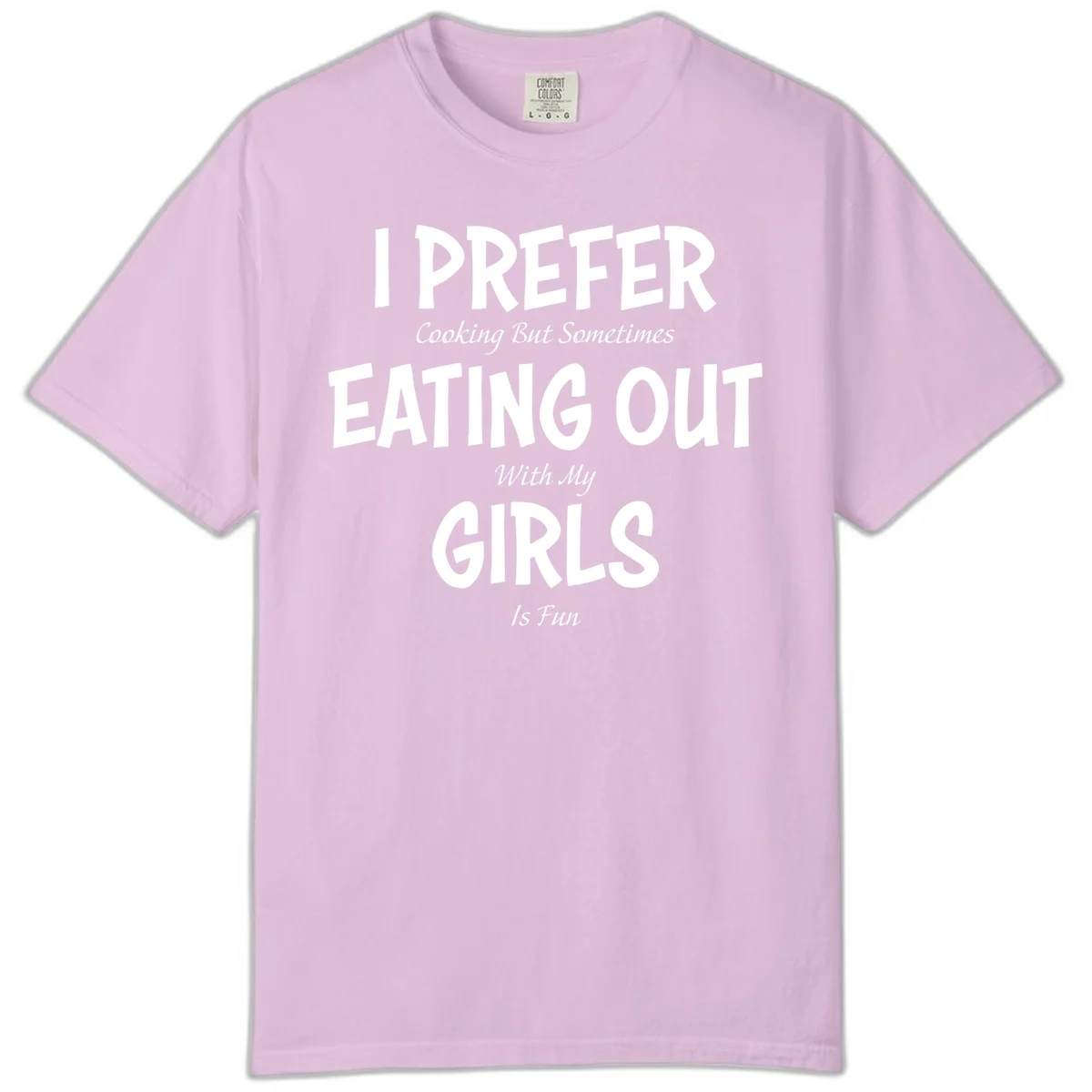Humorous text design reading 'I Prefer Cooking But Sometimes Eating Out With My Girls Is Fun' in white bold letters on gray background in Orchid