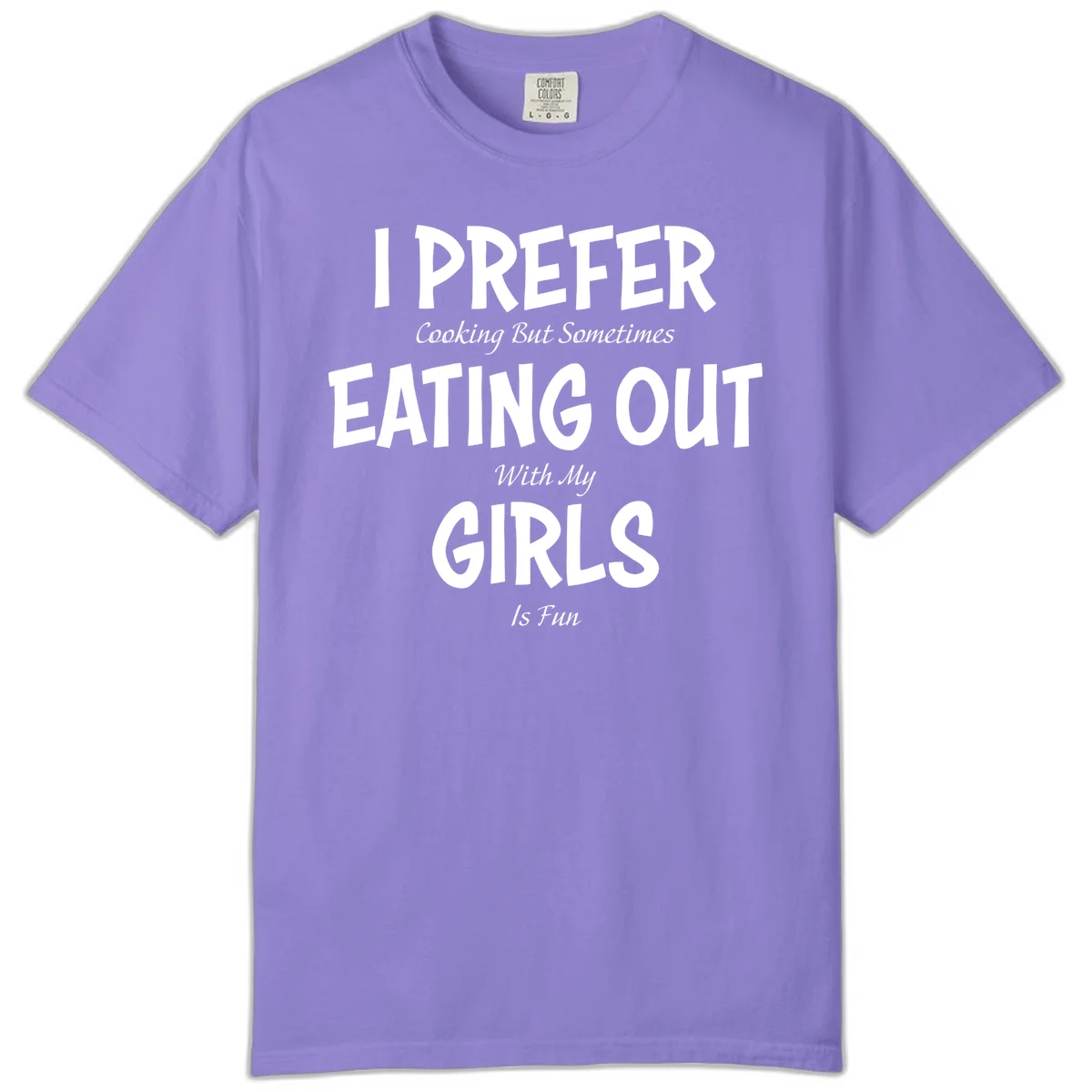 Humorous text design reading 'I Prefer Cooking But Sometimes Eating Out With My Girls Is Fun' in white bold letters on gray background in Violet