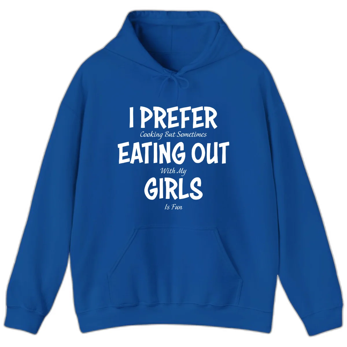 Humorous text design reading 'I Prefer Cooking But Sometimes Eating Out With My Girls Is Fun' in white bold letters on gray background in Royal