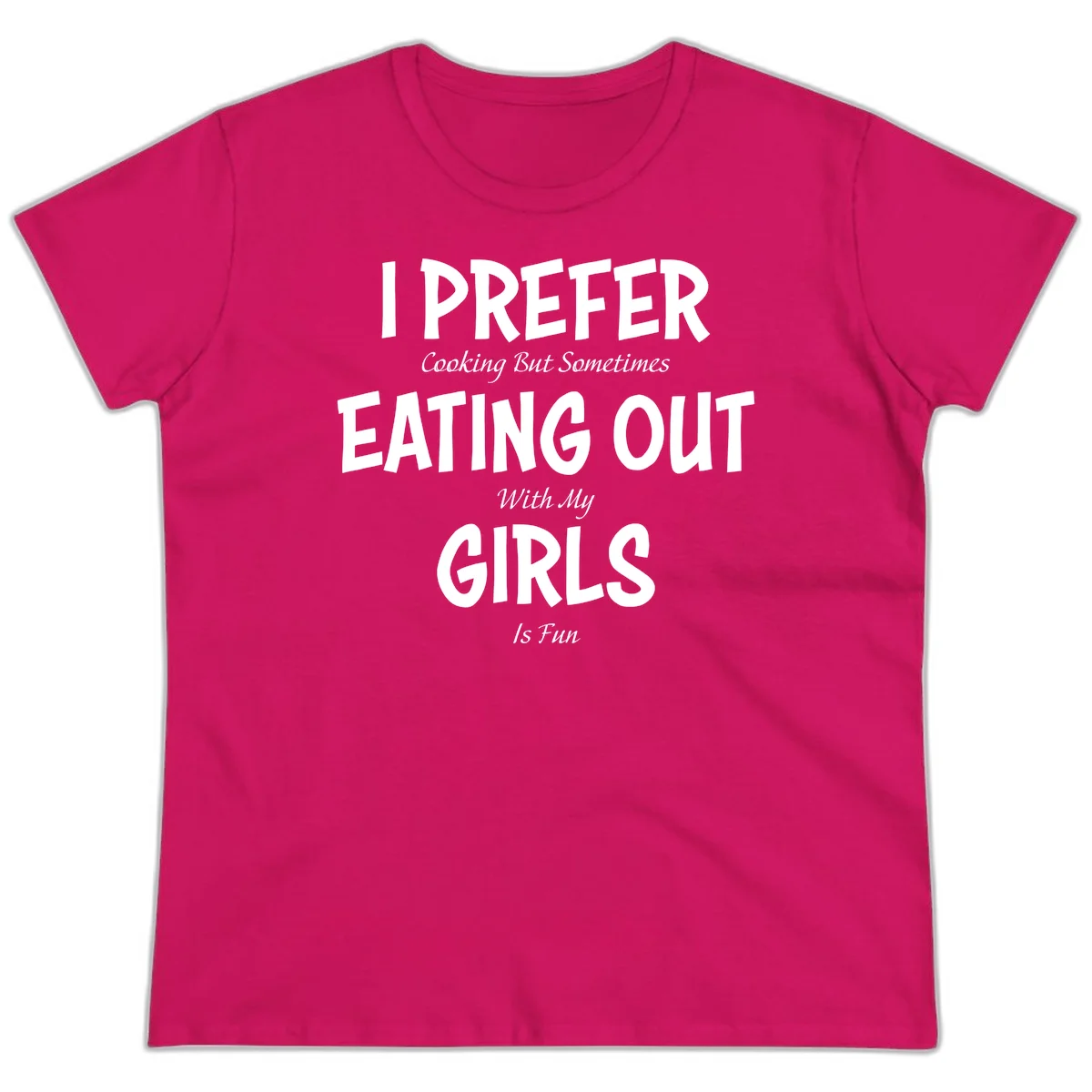 Humorous text design reading 'I Prefer Cooking But Sometimes Eating Out With My Girls Is Fun' in white bold letters on gray background in Heliconia