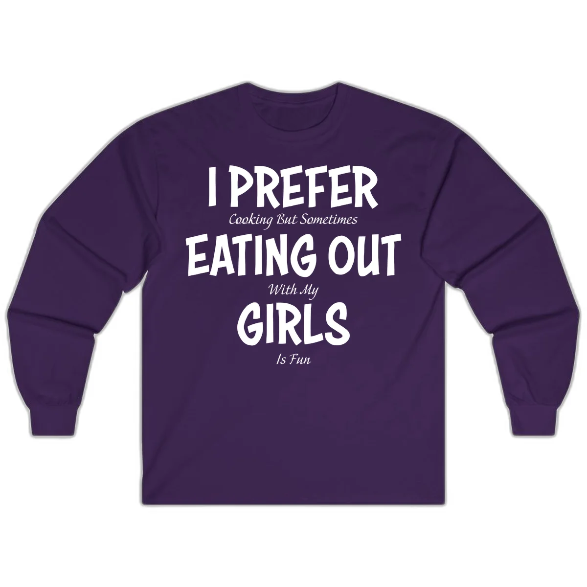 Humorous text design reading 'I Prefer Cooking But Sometimes Eating Out With My Girls Is Fun' in white bold letters on gray background in Purple