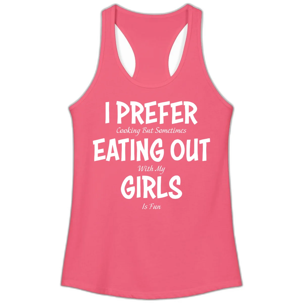 Humorous text design reading 'I Prefer Cooking But Sometimes Eating Out With My Girls Is Fun' in white bold letters on gray background in Hot Pink