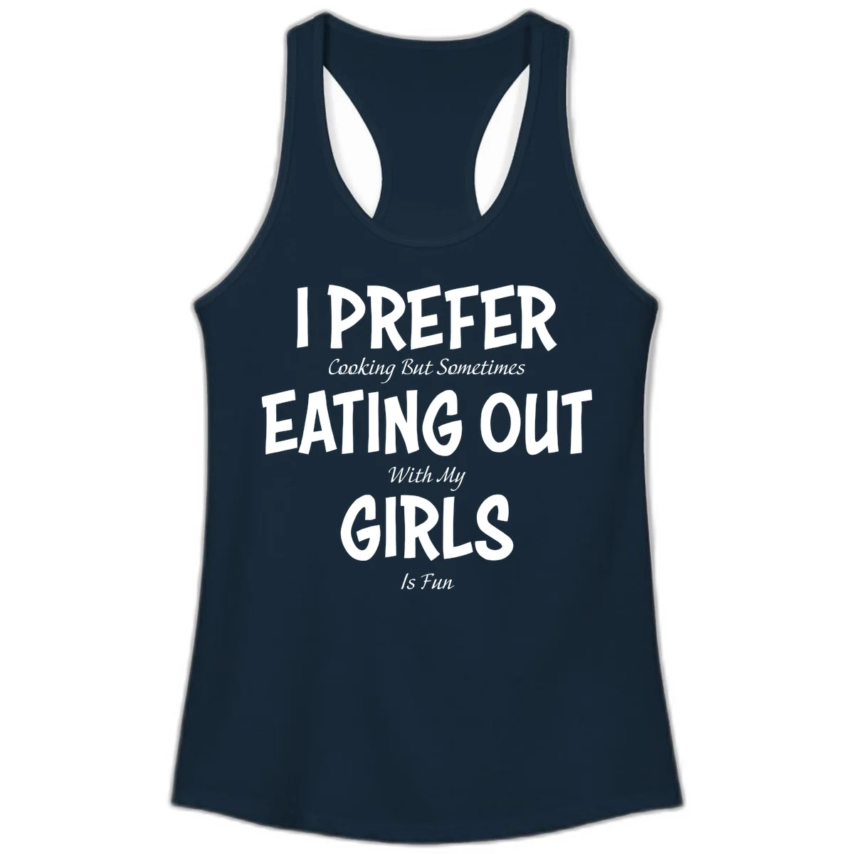 Humorous text design reading 'I Prefer Cooking But Sometimes Eating Out With My Girls Is Fun' in white bold letters on gray background in Solid Midnight Navy