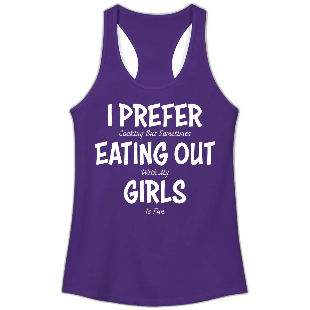 Humorous text design reading 'I Prefer Cooking But Sometimes Eating Out With My Girls Is Fun' in white bold letters on gray background in Solid Purple Rush
