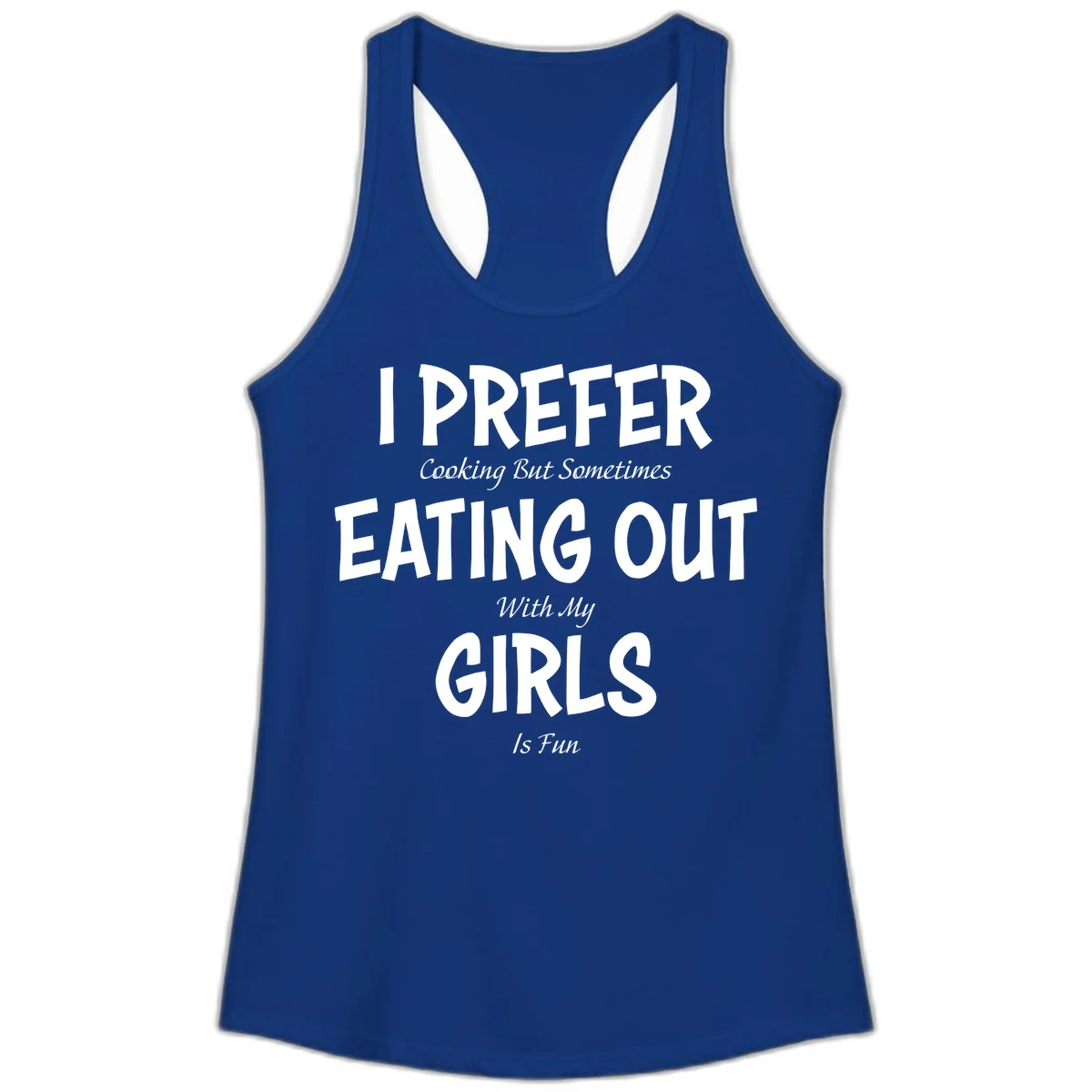 Humorous text design reading 'I Prefer Cooking But Sometimes Eating Out With My Girls Is Fun' in white bold letters on gray background in Solid Royal