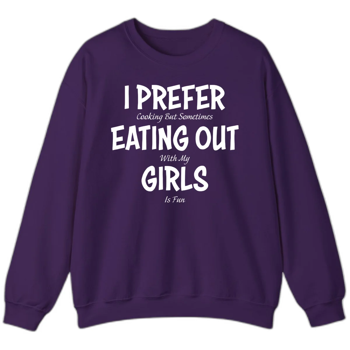 Humorous text design reading 'I Prefer Cooking But Sometimes Eating Out With My Girls Is Fun' in white bold letters on gray background in Purple