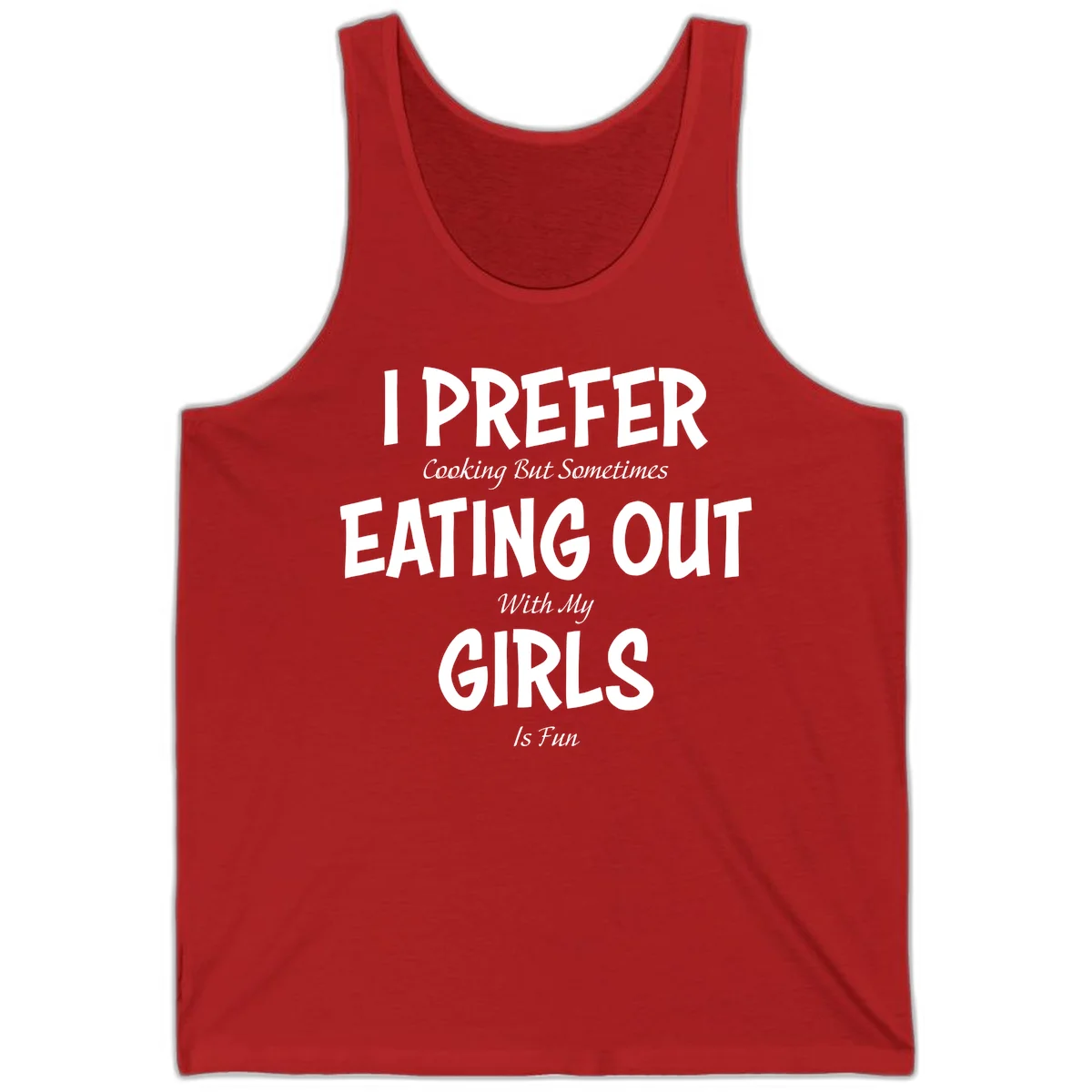 Humorous text design reading 'I Prefer Cooking But Sometimes Eating Out With My Girls Is Fun' in white bold letters on gray background in Red