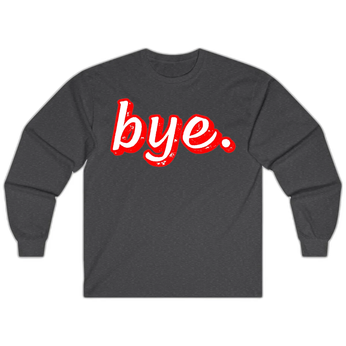 Bold red graffiti-style 'bye.' text with distressed texture and white lettering on gray background in Dark Heather
