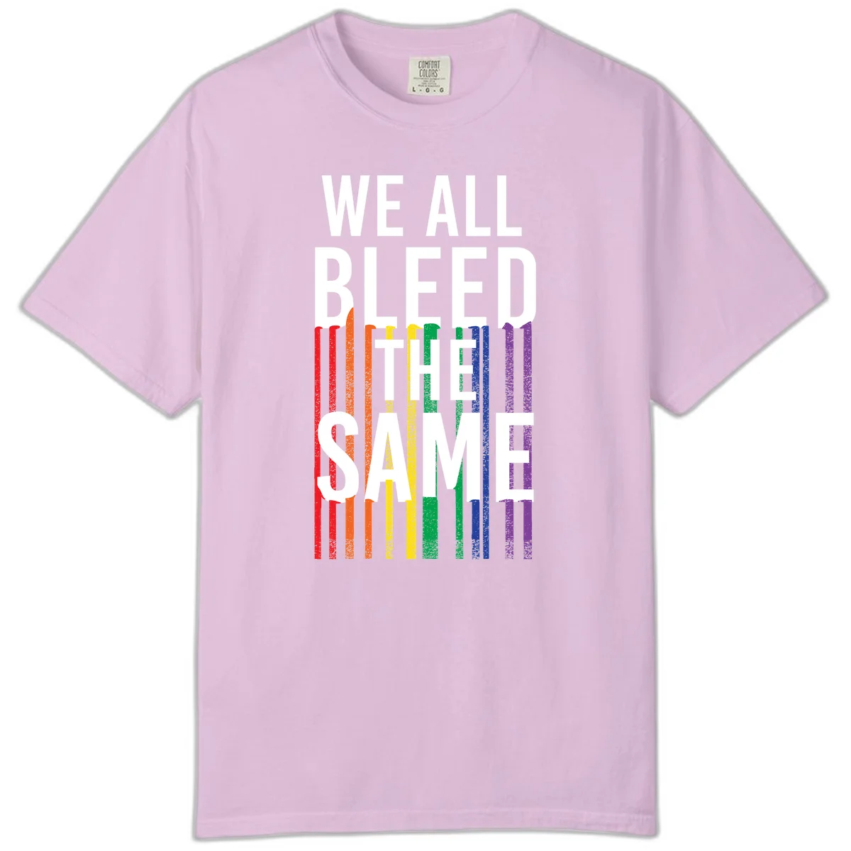 White bold text 'We All Bleed The Same' over rainbow vertical stripes in pride flag colors on gray background in Orchid