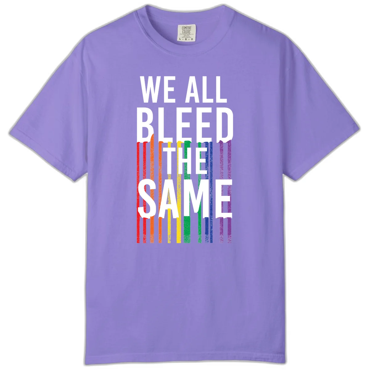 White bold text 'We All Bleed The Same' over rainbow vertical stripes in pride flag colors on gray background in Violet