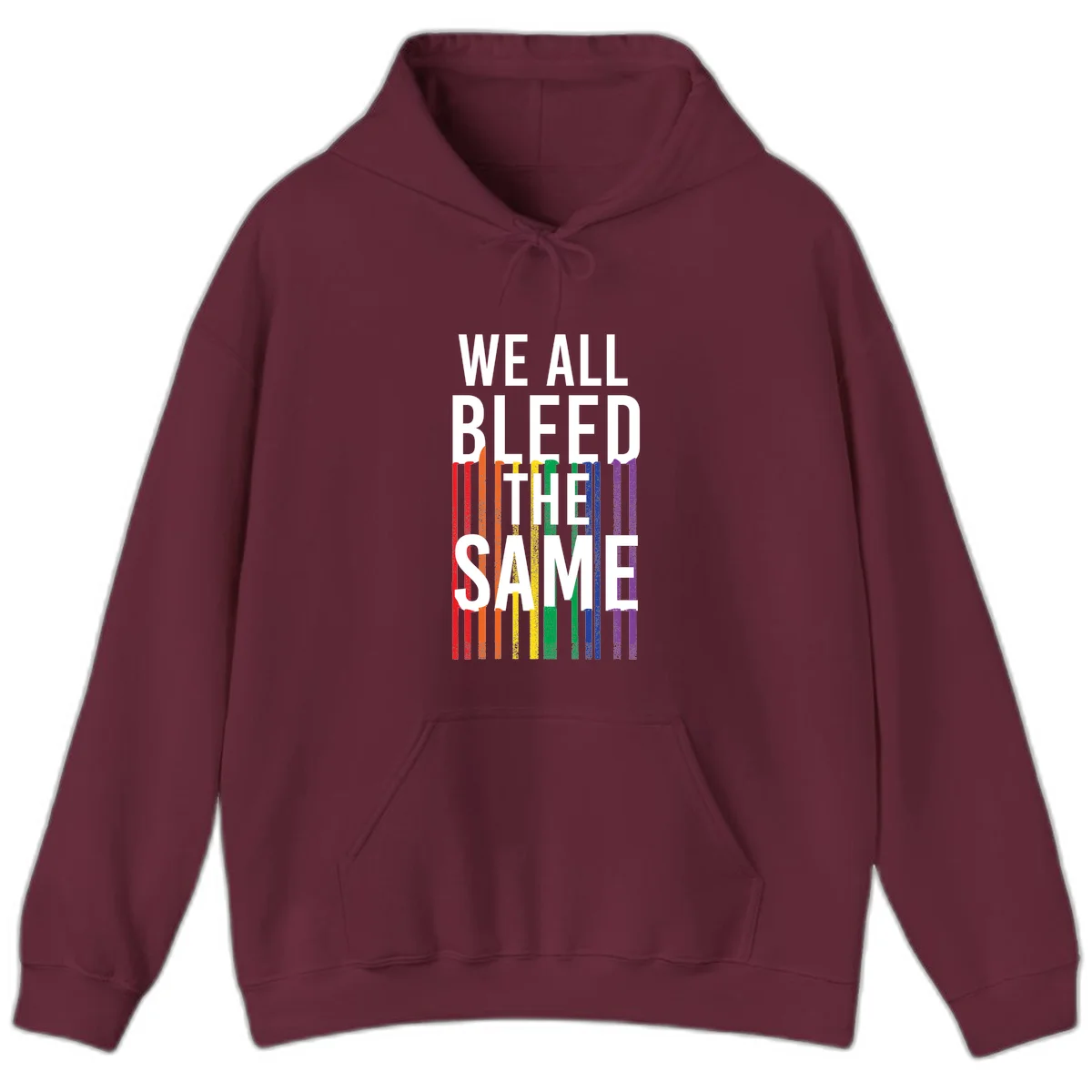 White bold text 'We All Bleed The Same' over rainbow vertical stripes in pride flag colors on gray background in Maroon