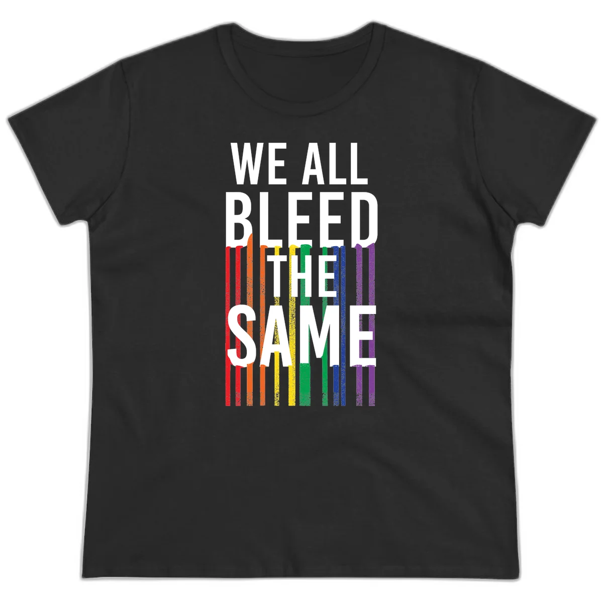 White bold text 'We All Bleed The Same' over rainbow vertical stripes in pride flag colors on gray background in Black