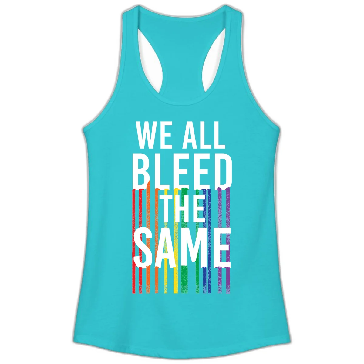 White bold text 'We All Bleed The Same' over rainbow vertical stripes in pride flag colors on gray background in Solid Tahiti Blue