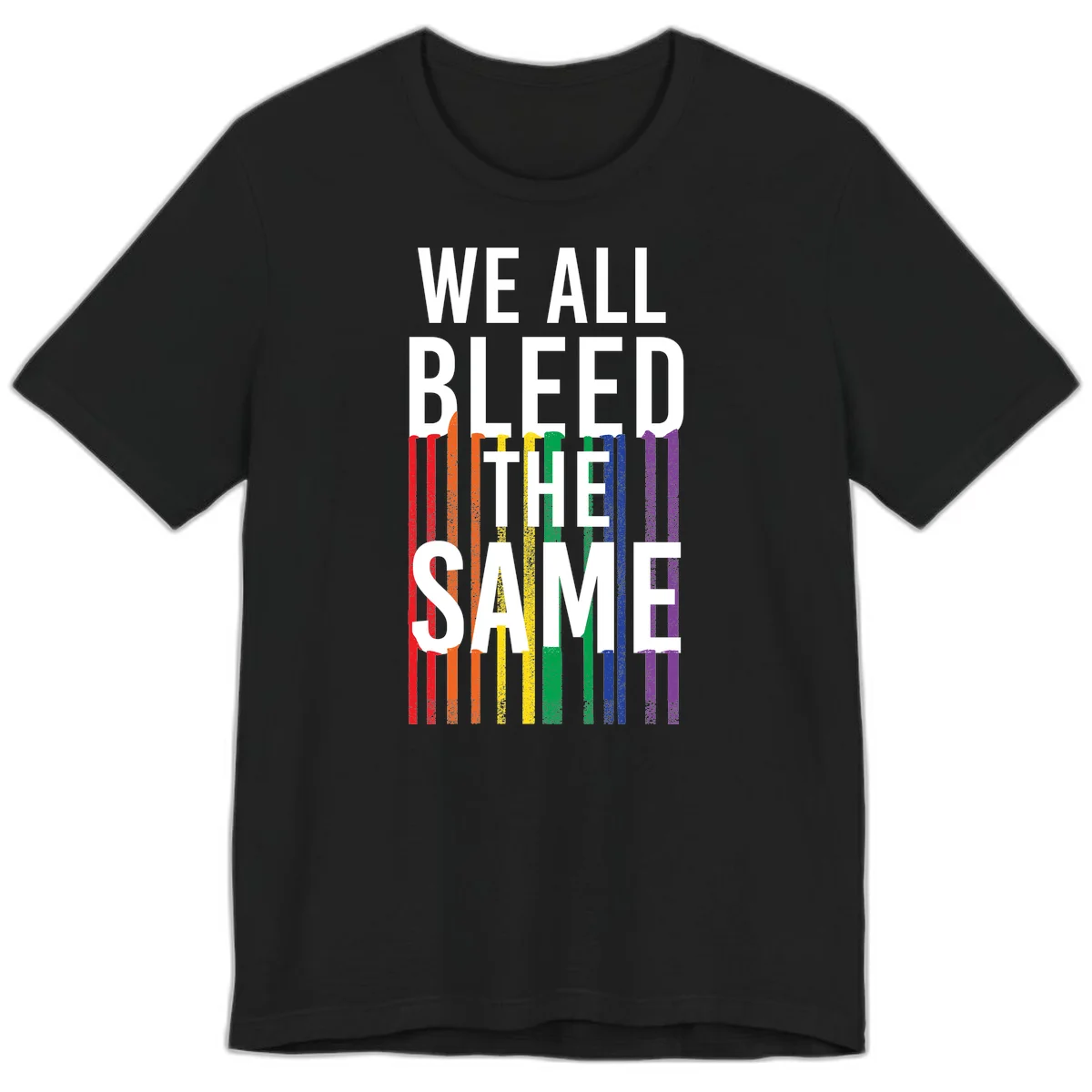 White bold text 'We All Bleed The Same' over rainbow vertical stripes in pride flag colors on gray background in Black