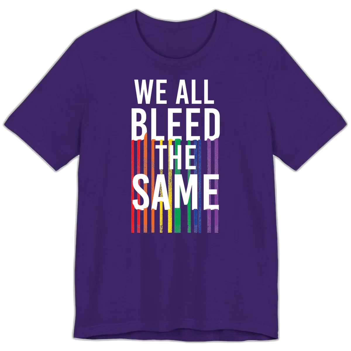 White bold text 'We All Bleed The Same' over rainbow vertical stripes in pride flag colors on gray background in Team Purple