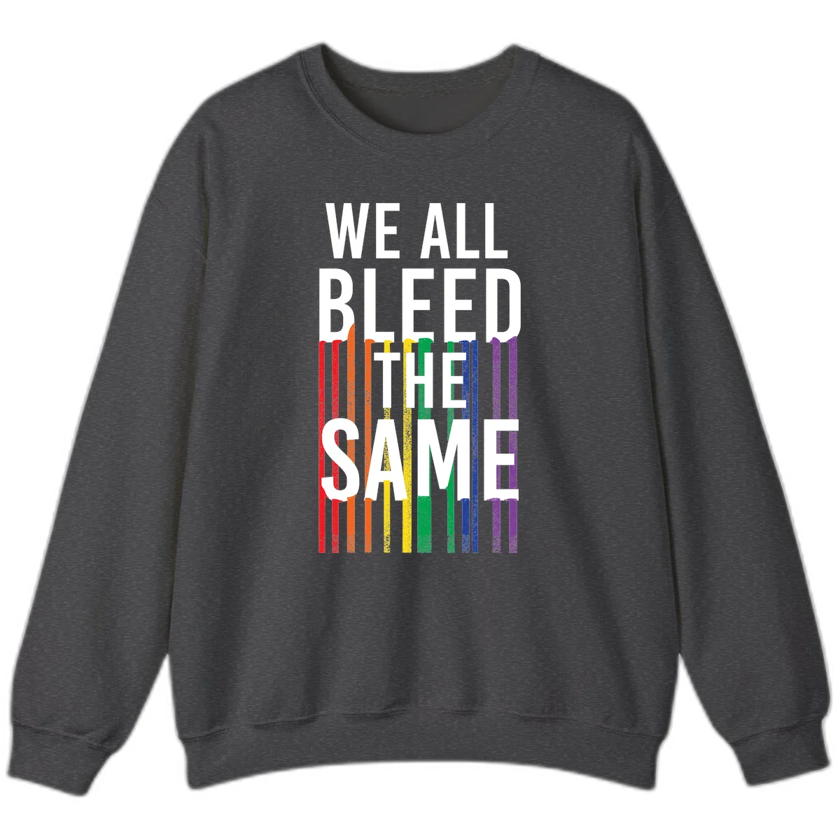 White bold text 'We All Bleed The Same' over rainbow vertical stripes in pride flag colors on gray background in Dark Heather