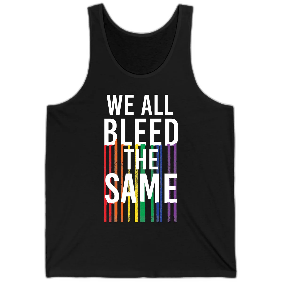 White bold text 'We All Bleed The Same' over rainbow vertical stripes in pride flag colors on gray background in Black