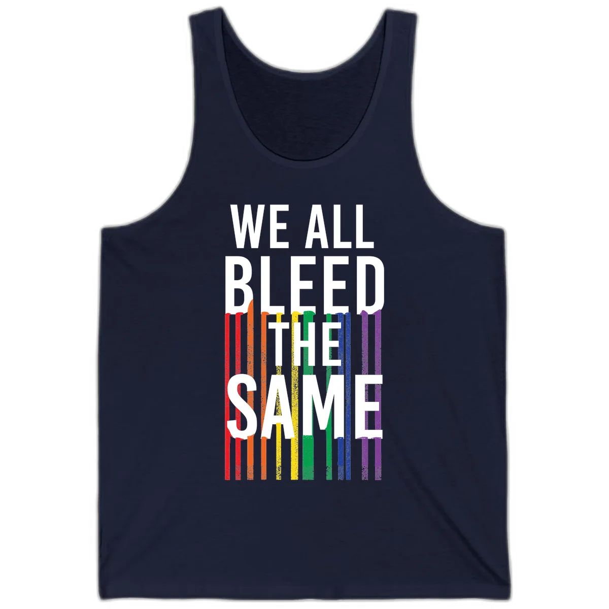 White bold text 'We All Bleed The Same' over rainbow vertical stripes in pride flag colors on gray background in Navy