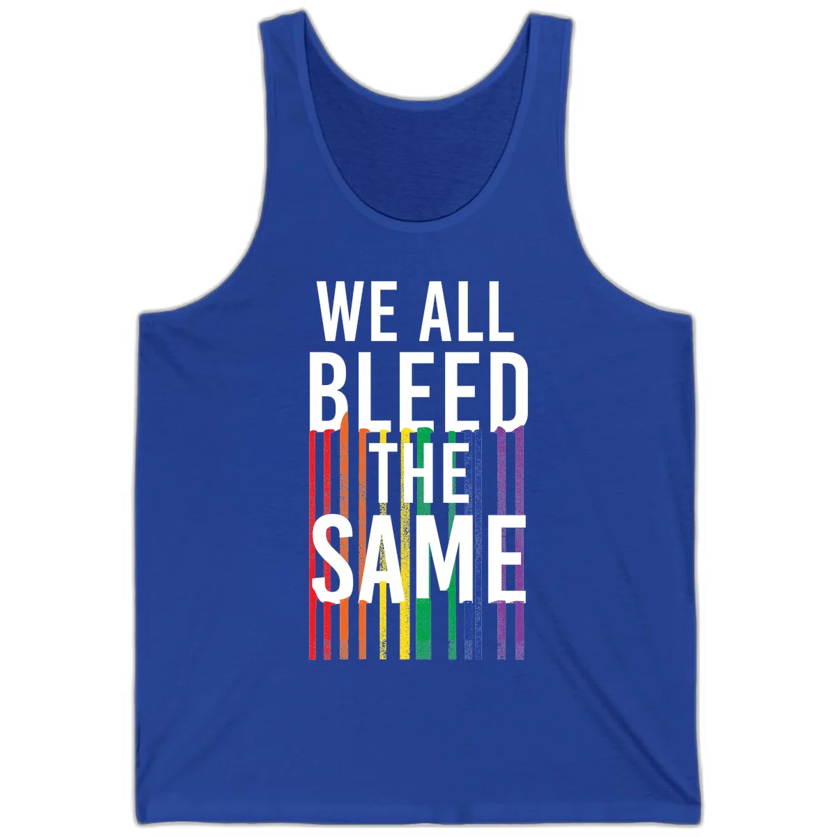 White bold text 'We All Bleed The Same' over rainbow vertical stripes in pride flag colors on gray background in True Royal