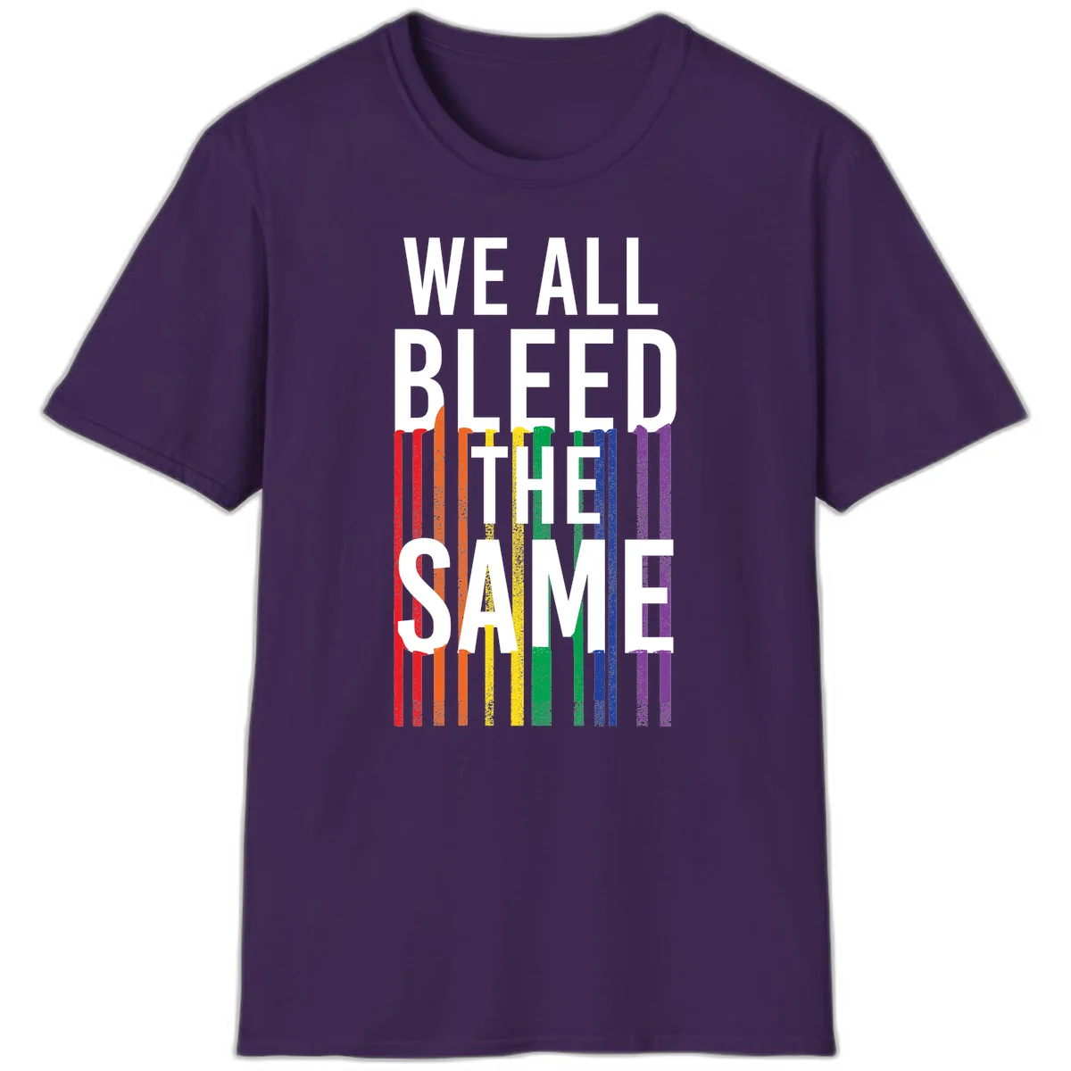 White bold text 'We All Bleed The Same' over rainbow vertical stripes in pride flag colors on gray background in Purple