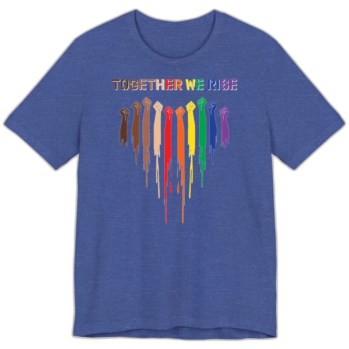 Ten raised fists in rainbow colors from brown to purple with dripping paint effect and 'Together We Rise' text above, symbolizing unity and diversity in Heather True Royal