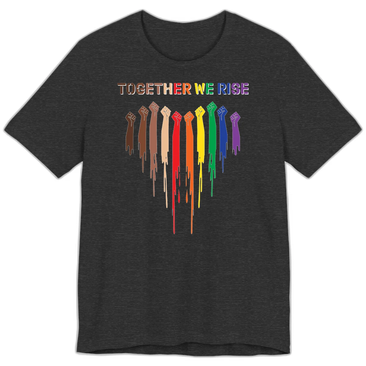 Ten raised fists in rainbow colors from brown to purple with dripping paint effect and 'Together We Rise' text above, symbolizing unity and diversity in Dark Grey Heather