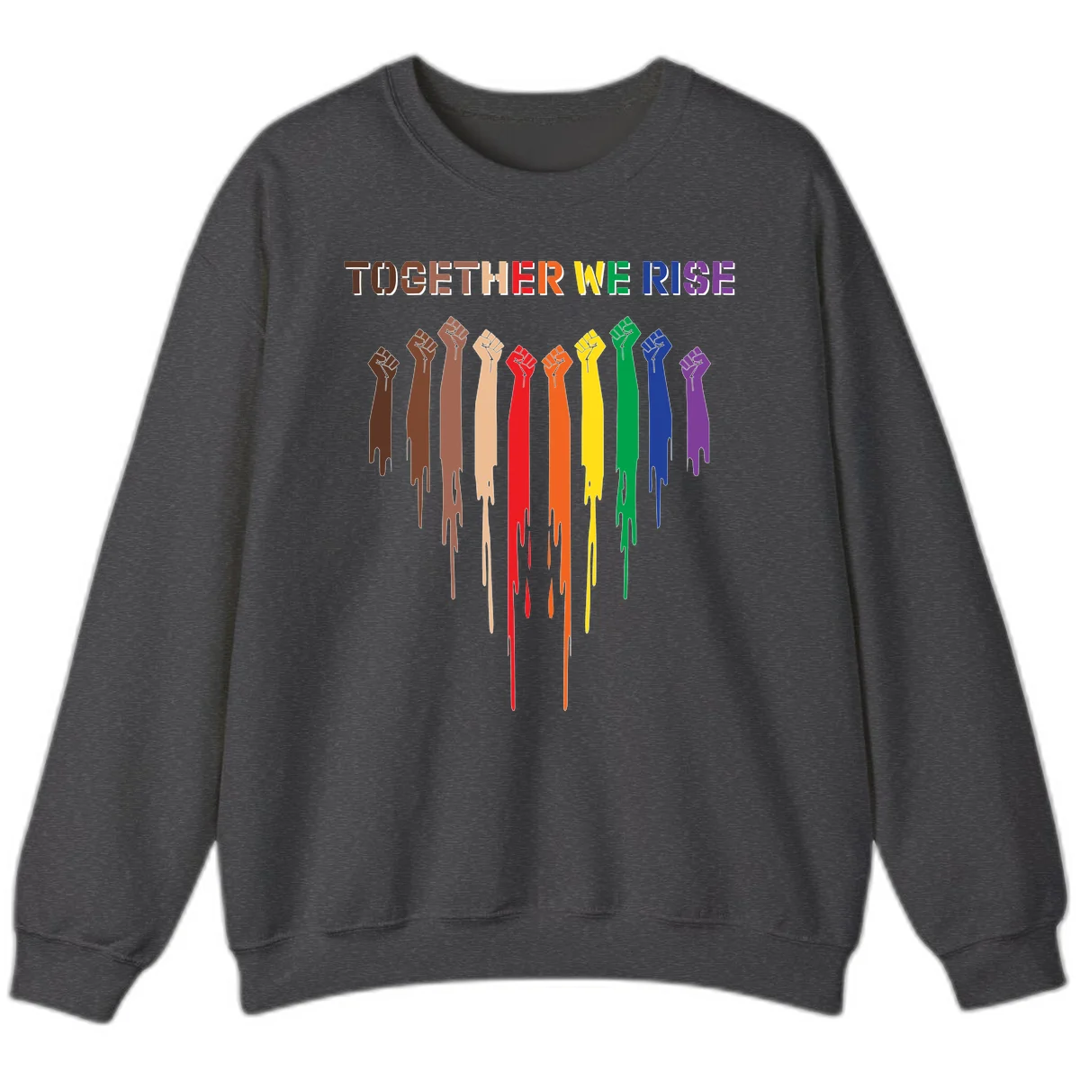 Ten raised fists in rainbow colors from brown to purple with dripping paint effect and 'Together We Rise' text above, symbolizing unity and diversity in Dark Heather