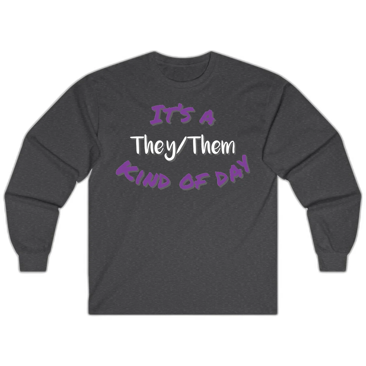Purple 3D text reading 'IT'S 4 They/Them PROUD OF ME' with shadow effects on gray background in Dark Heather