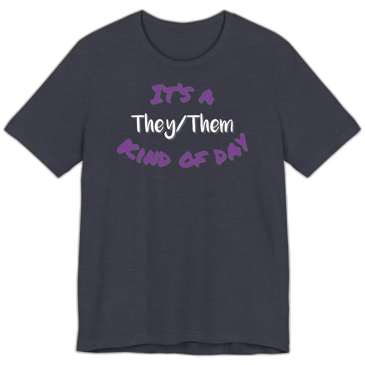 Purple 3D text reading 'IT'S 4 They/Them PROUD OF ME' with shadow effects on gray background in Heather Midnight Navy