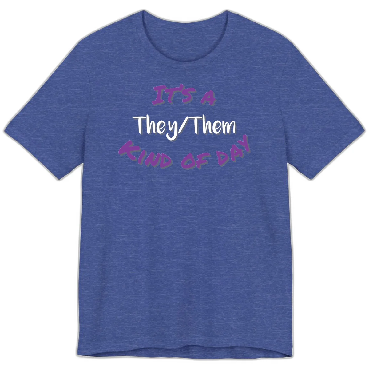 Purple 3D text reading 'IT'S 4 They/Them PROUD OF ME' with shadow effects on gray background in Heather True Royal