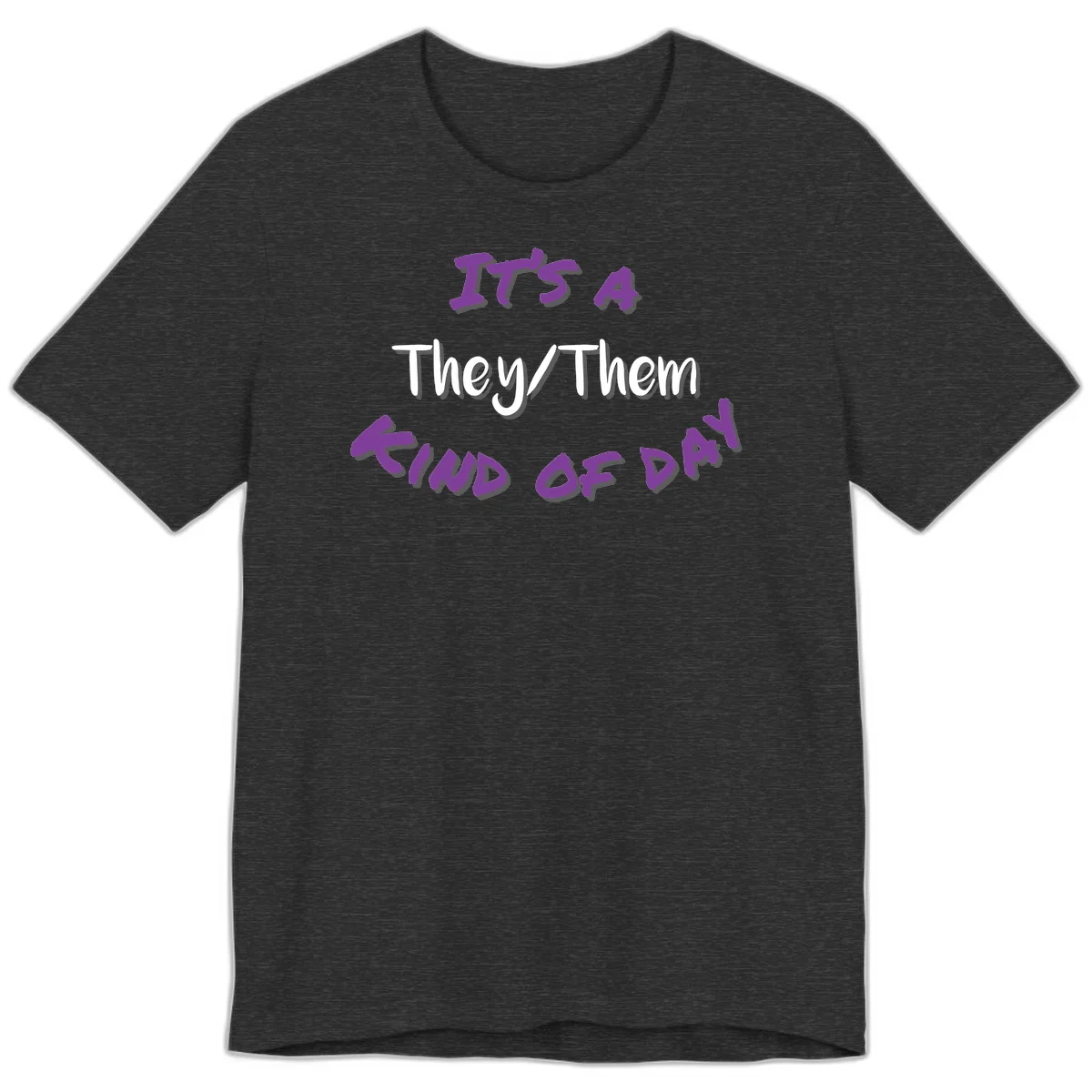 Purple 3D text reading 'IT'S 4 They/Them PROUD OF ME' with shadow effects on gray background in Dark Grey Heather