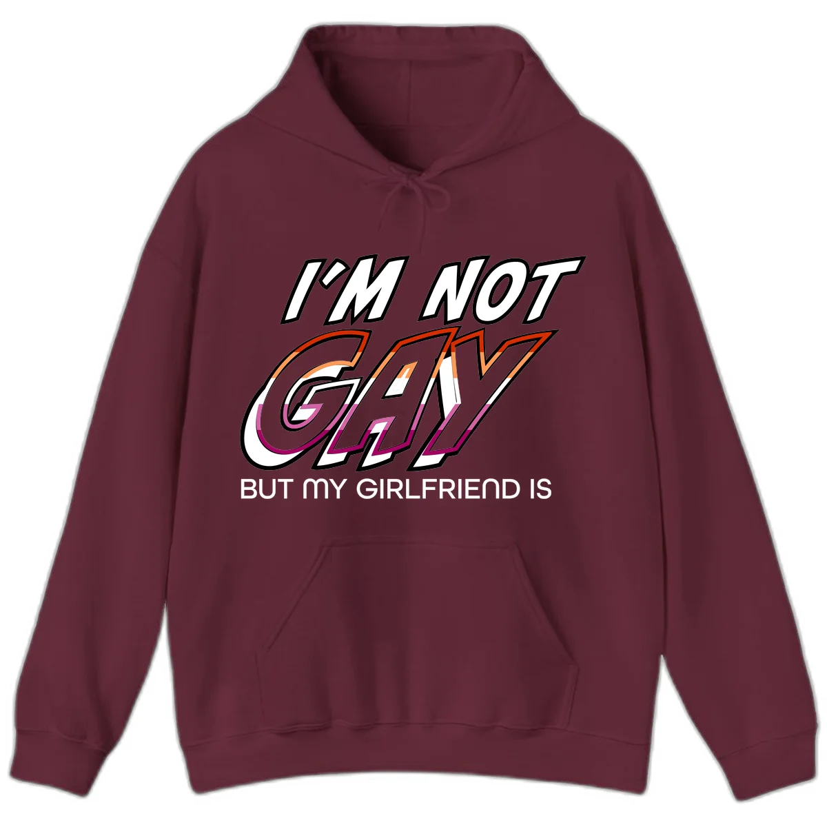 Bold typography design reading 'I'm not gay but my girlfriend is' in orange and magenta layered 3D letters in Maroon