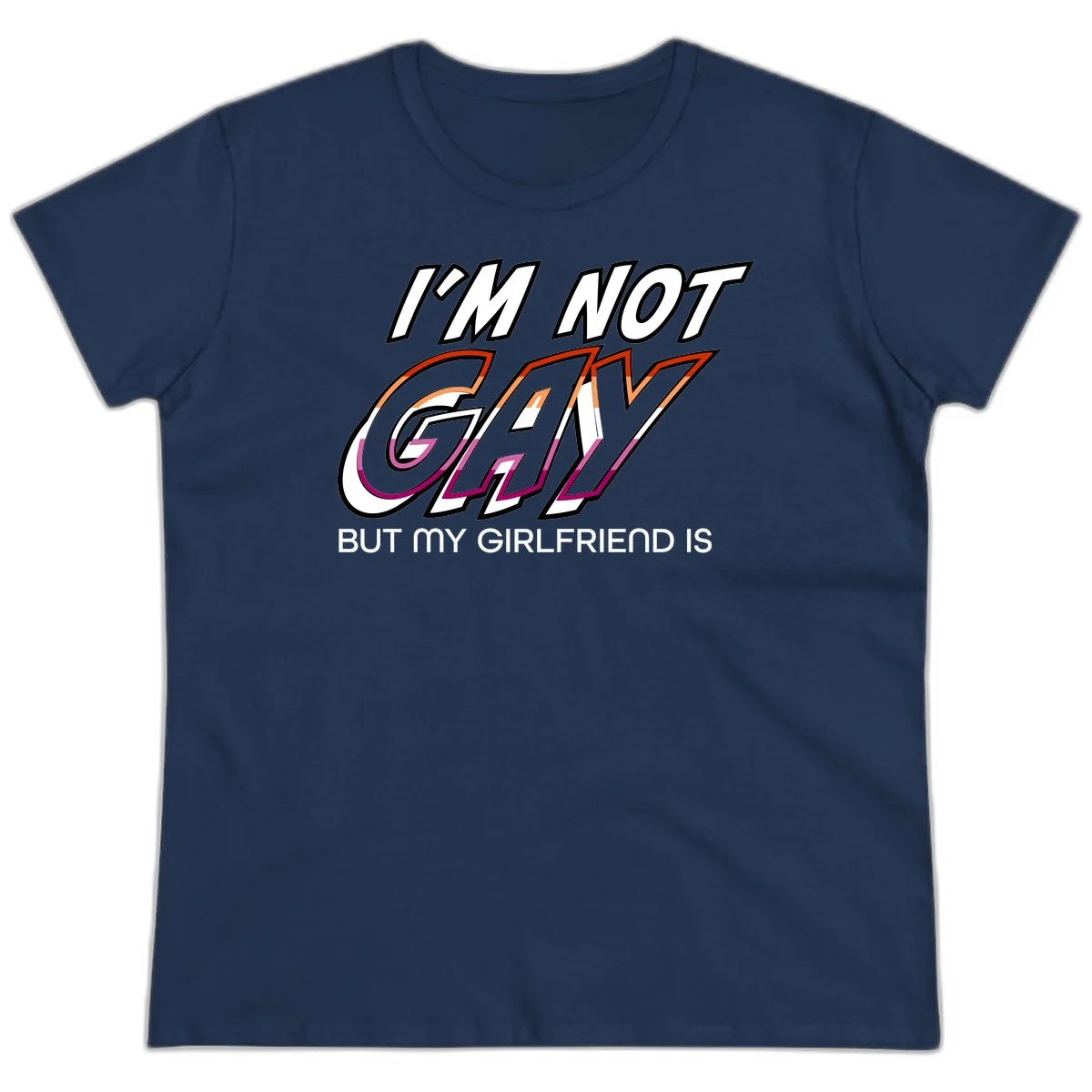 Bold typography design reading 'I'm not gay but my girlfriend is' in orange and magenta layered 3D letters in Navy