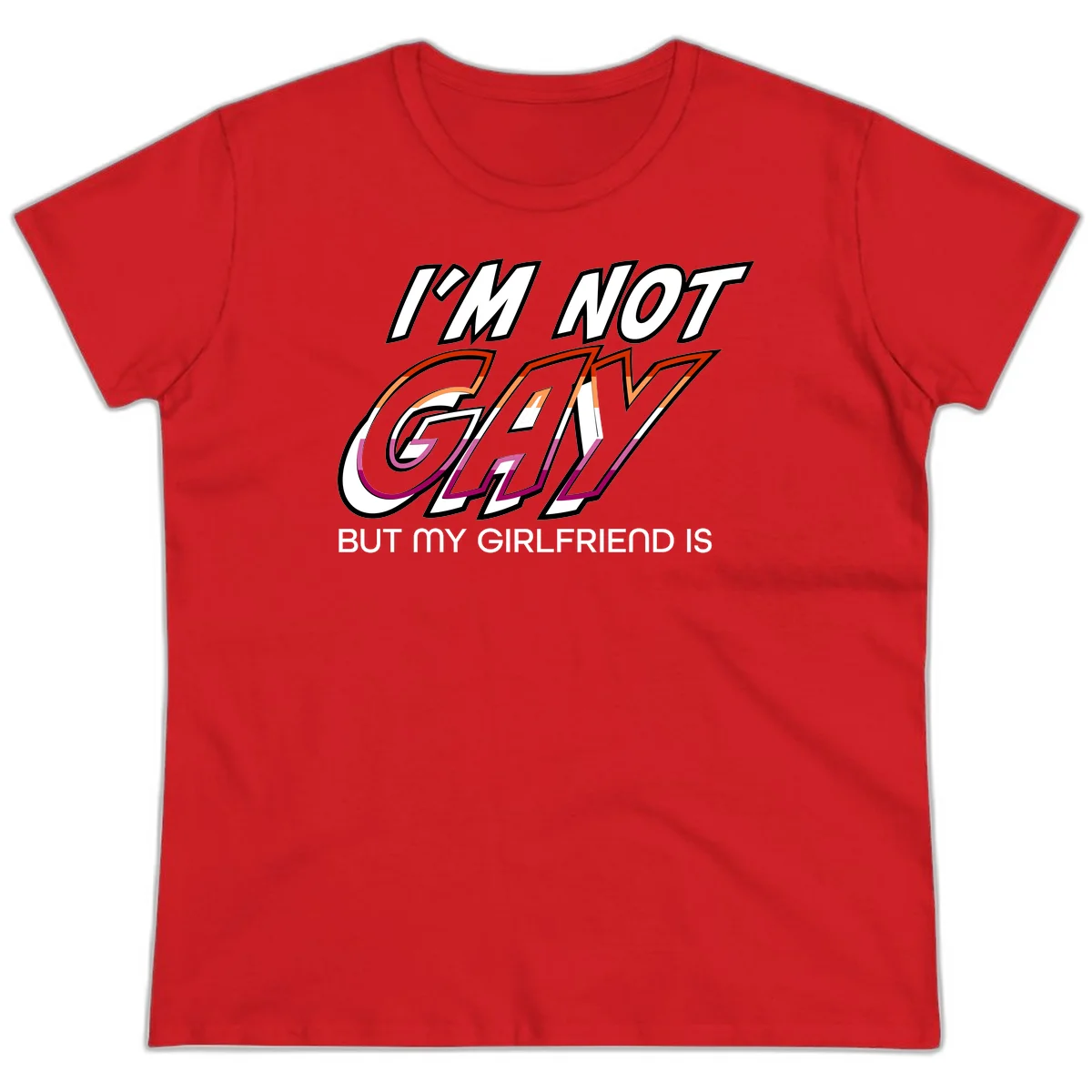 Bold typography design reading 'I'm not gay but my girlfriend is' in orange and magenta layered 3D letters in Red