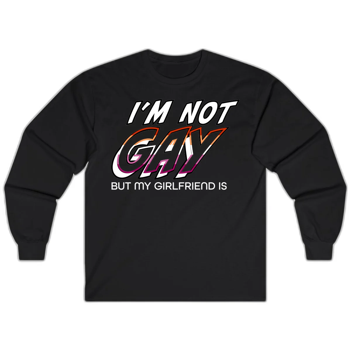 Bold typography design reading 'I'm not gay but my girlfriend is' in orange and magenta layered 3D letters in Black