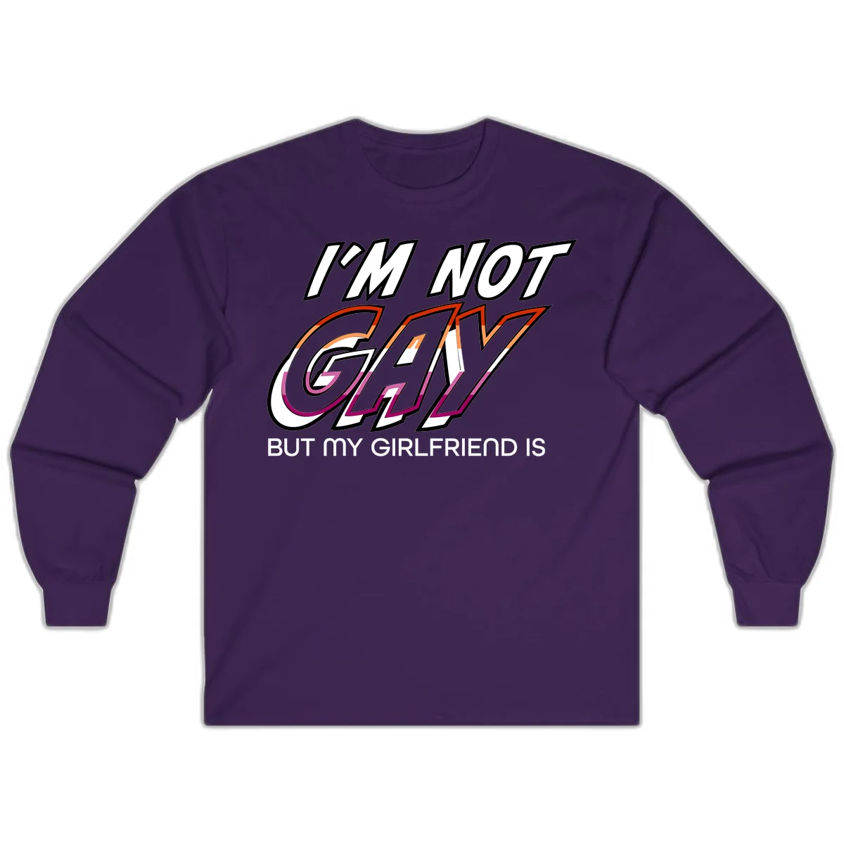 Bold typography design reading 'I'm not gay but my girlfriend is' in orange and magenta layered 3D letters in Purple