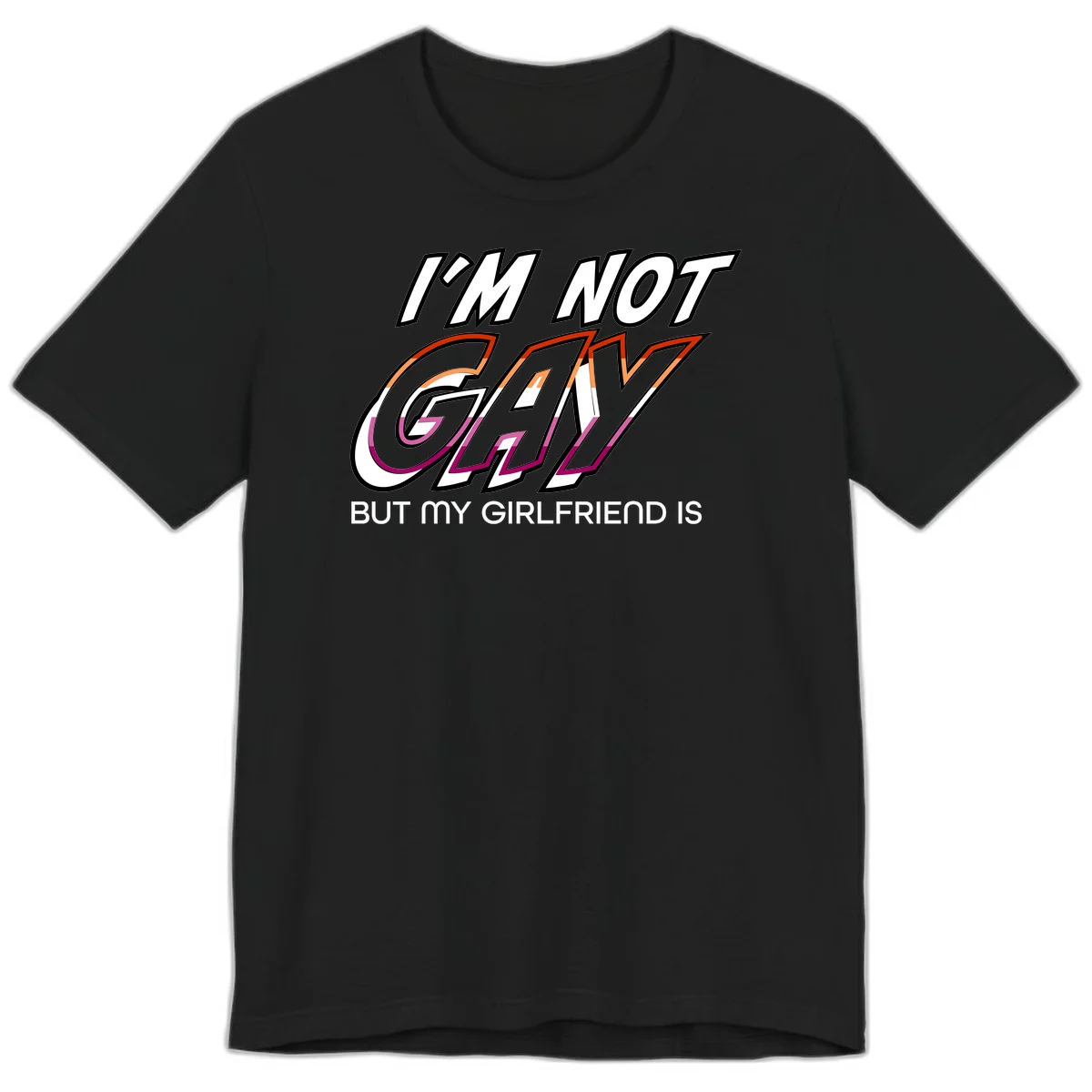 Bold typography design reading 'I'm not gay but my girlfriend is' in orange and magenta layered 3D letters in Black