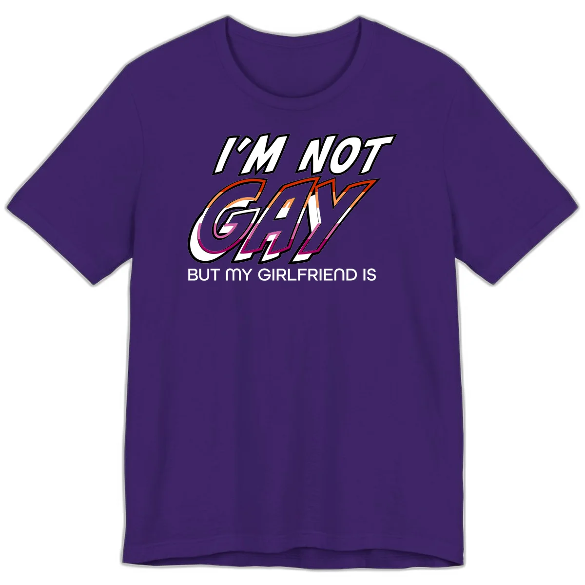 Bold typography design reading 'I'm not gay but my girlfriend is' in orange and magenta layered 3D letters in Team Purple