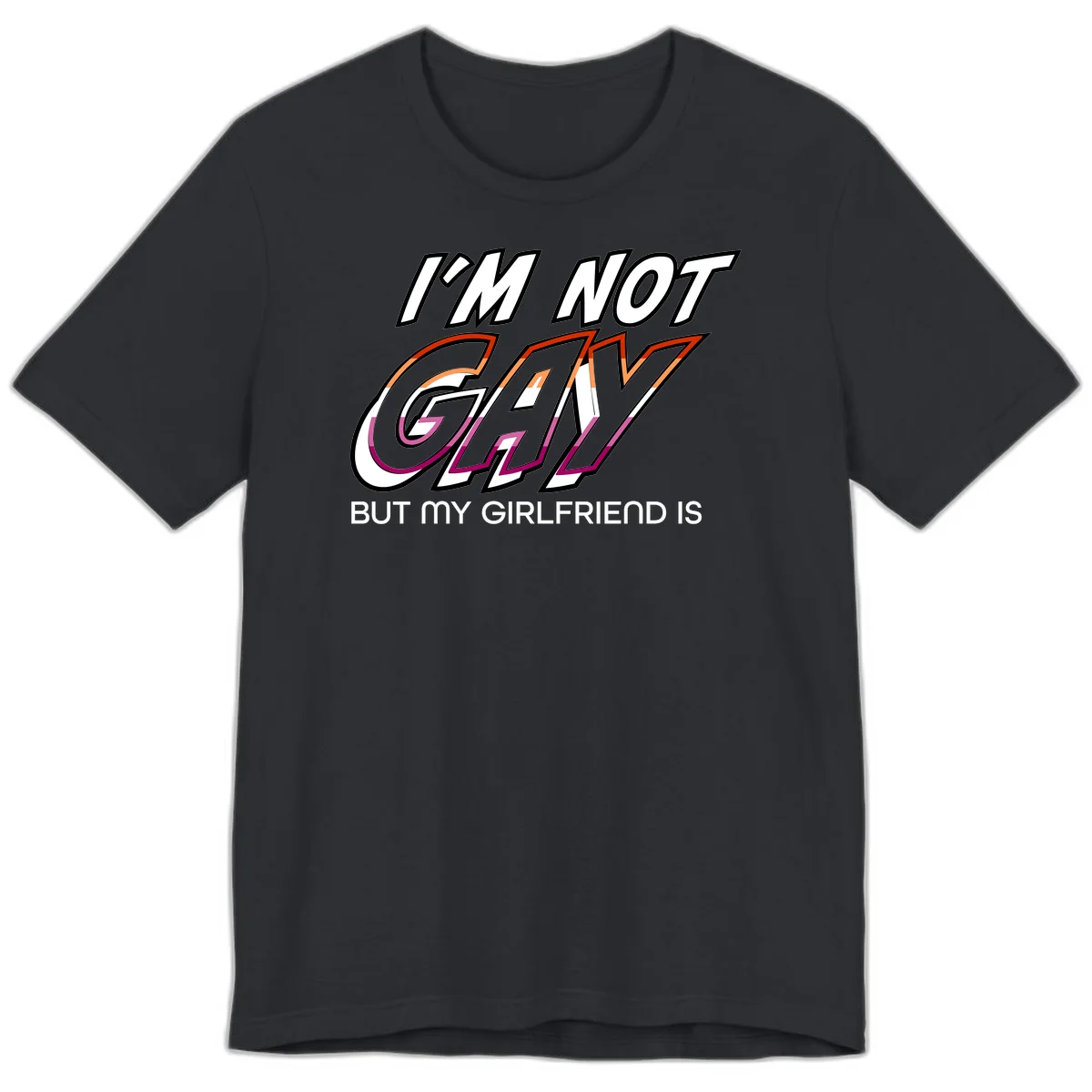 Bold typography design reading 'I'm not gay but my girlfriend is' in orange and magenta layered 3D letters in Vintage Black
