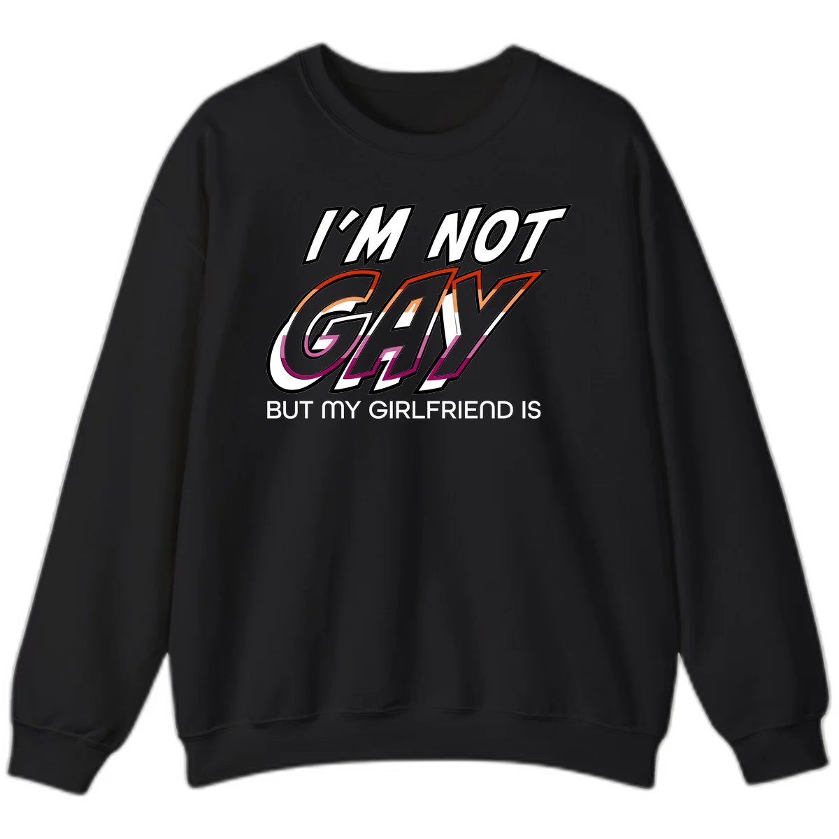 Bold typography design reading 'I'm not gay but my girlfriend is' in orange and magenta layered 3D letters in Black