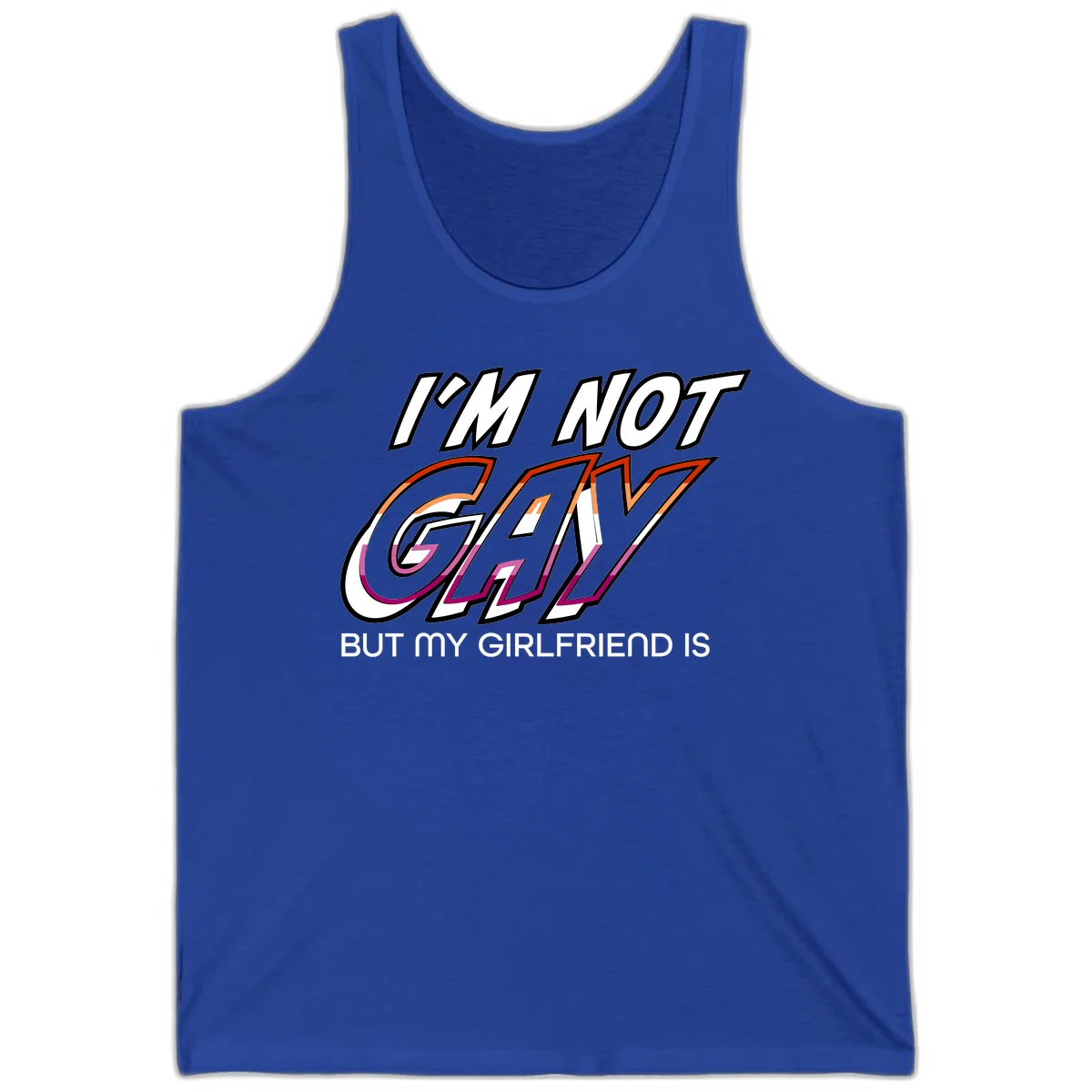 Bold typography design reading 'I'm not gay but my girlfriend is' in orange and magenta layered 3D letters in True Royal