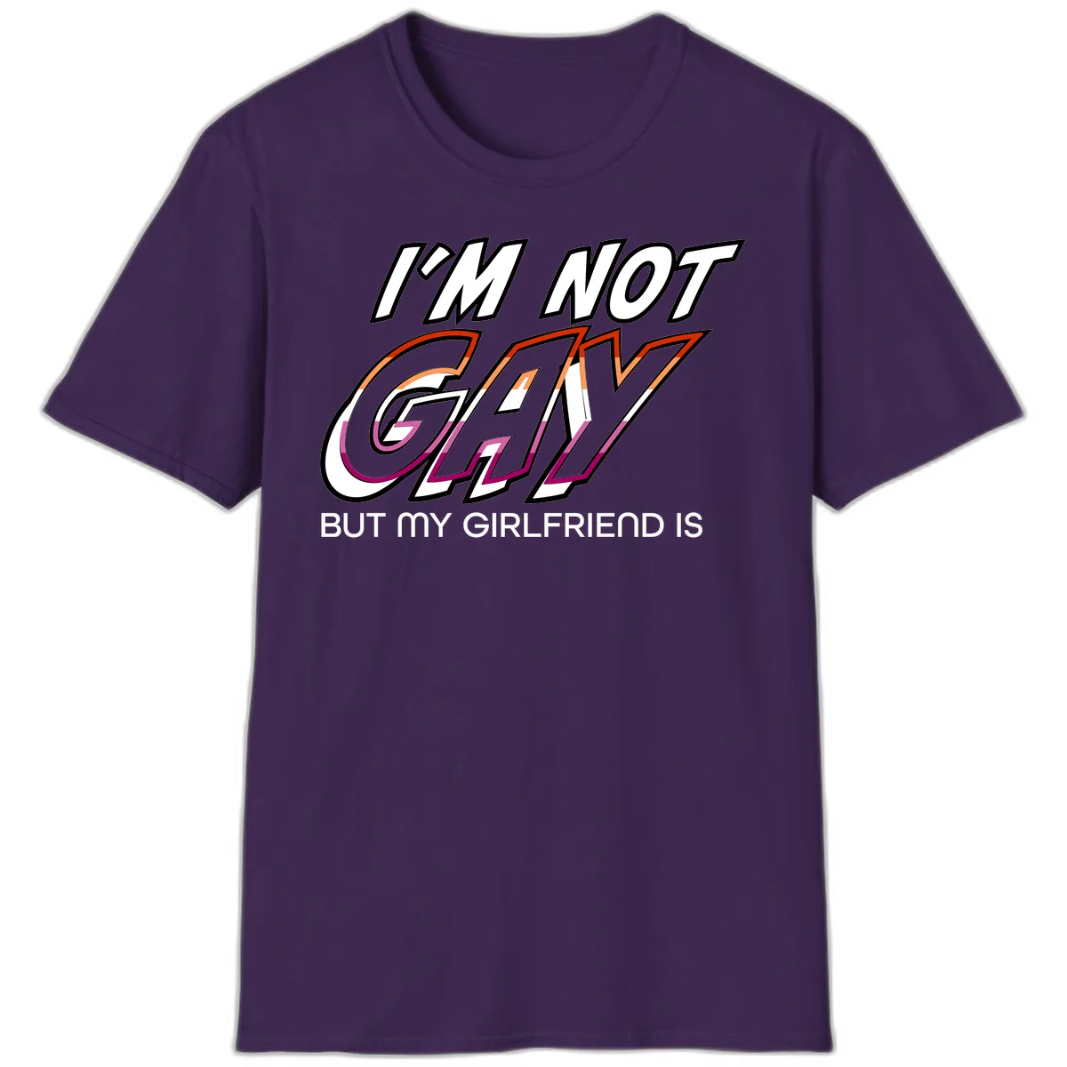Bold typography design reading 'I'm not gay but my girlfriend is' in orange and magenta layered 3D letters in Purple