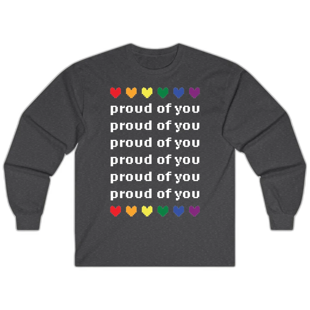 Pixelated rainbow hearts in pride flag colors with repeated 'proud of you' text on gray background in Dark Heather